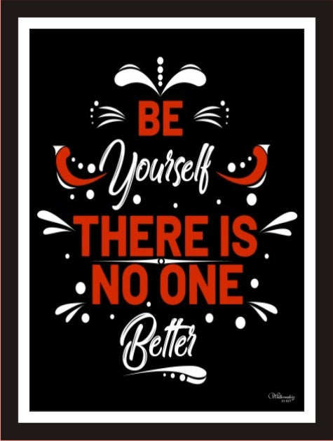 Be Yourself, There Is No One Better