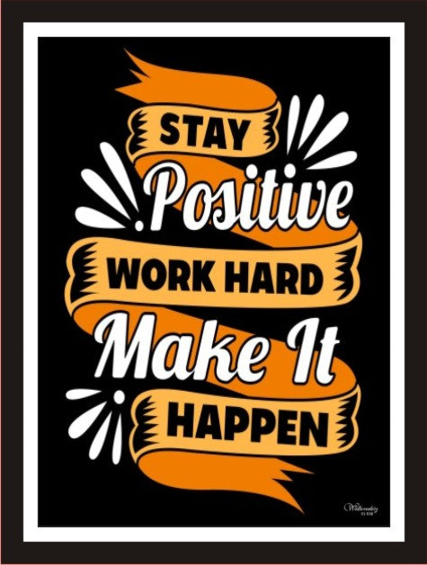 Stay Positive, Work Hard, Make It Happen