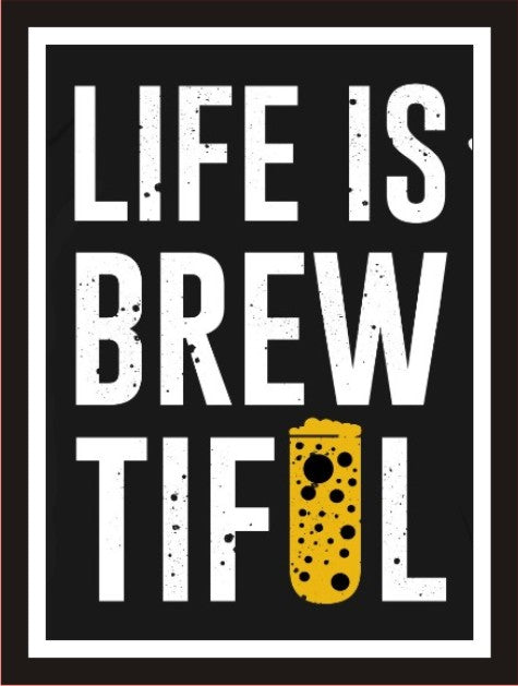 Life Is Brewtiful