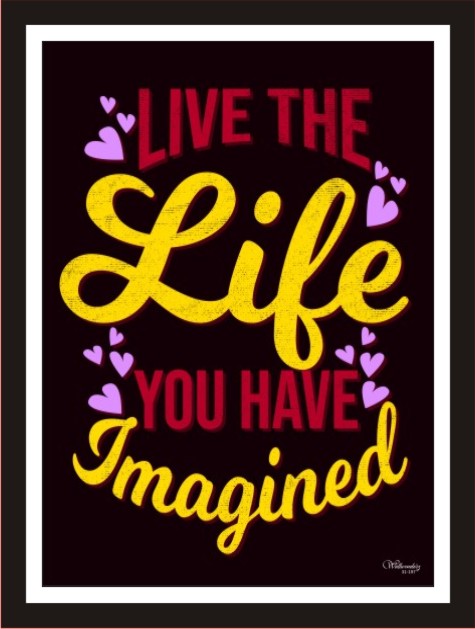 Live The Life You Have Imagined