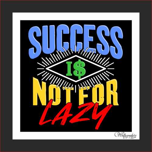 Success is not for lazy