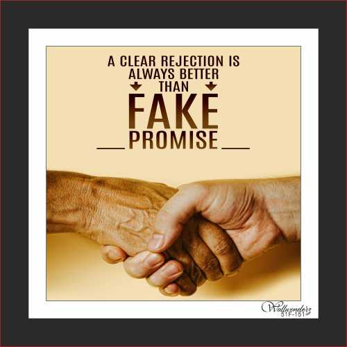 A clear rejection is always better than fake promise