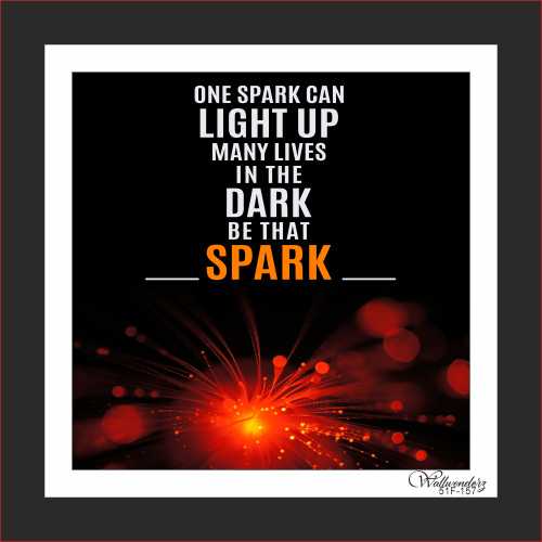 One spark can lightup many lives in the dark ...
