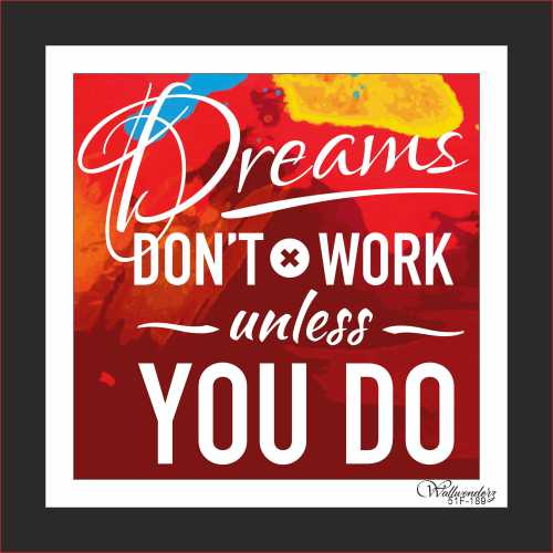 Dreams Don't work unless you do