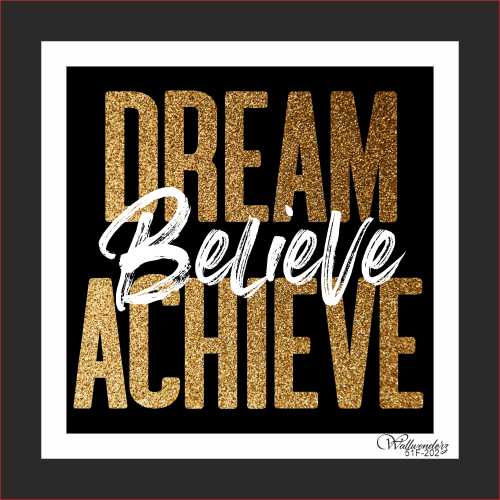 Dream believe achieve