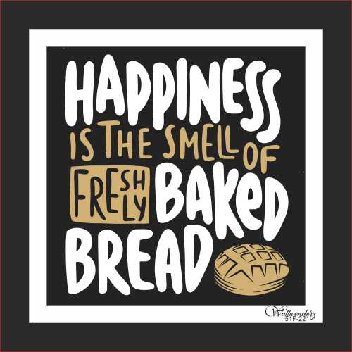 Happiness is the smell of freshly baked bread
