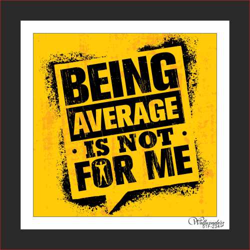 Being average is not for me