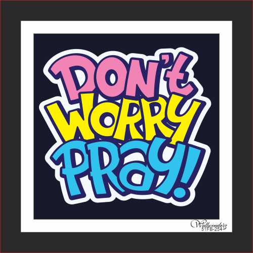 Don't worry pray