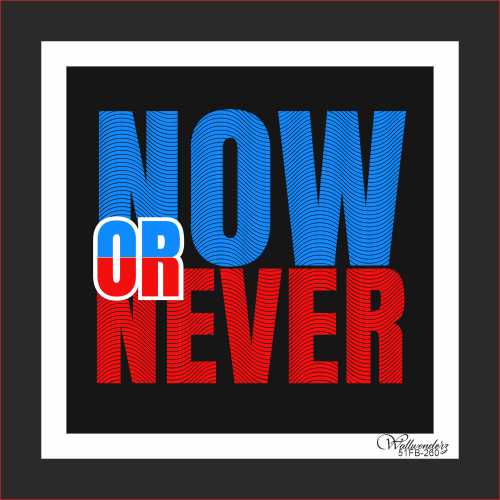 Now or never (2)
