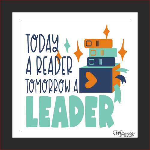 Today a reader tomorrow a leader