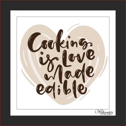 Cooking is love make edible