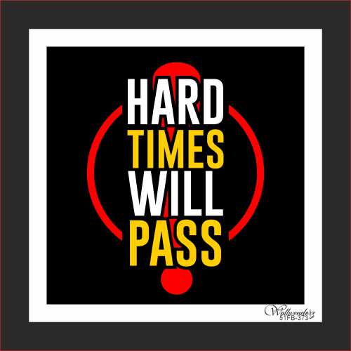 Hard times will pass