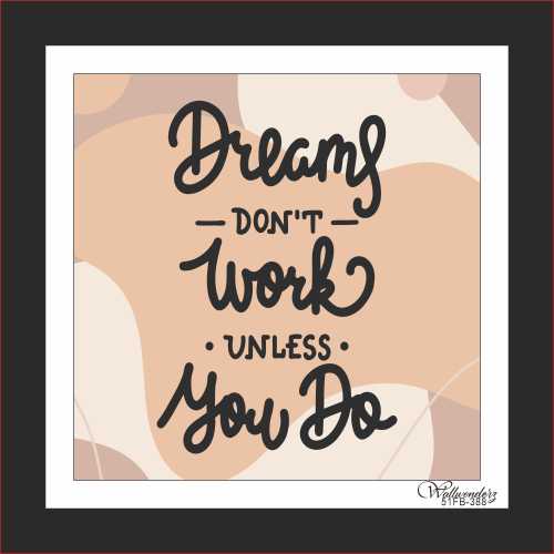 Dreams Don't work unless you do (2)