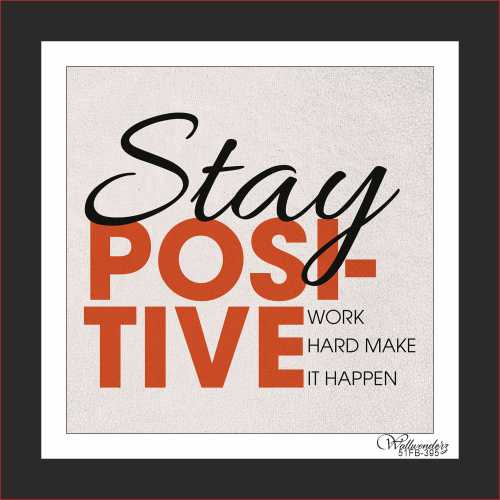 Stay positive work hard make it happen