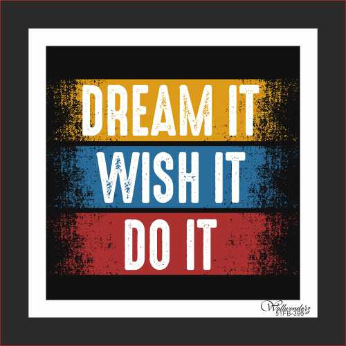 Dream it, Wish it, Do it