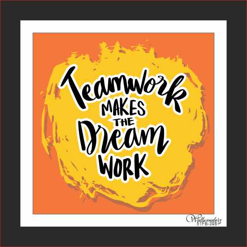 Team work makes the dream work