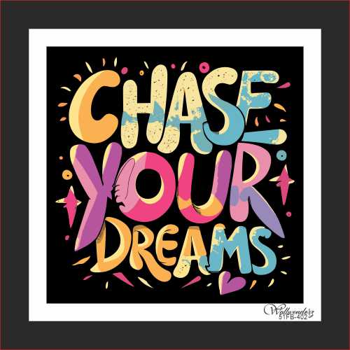 Chase your dreams