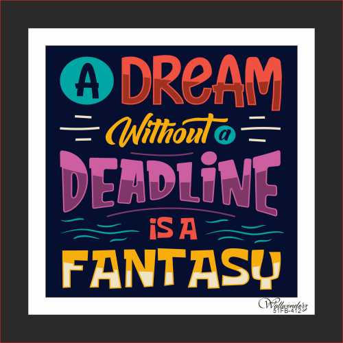 A dream without a deadline is a fantasy