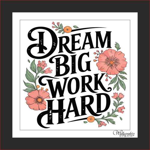 Dream big, work hard