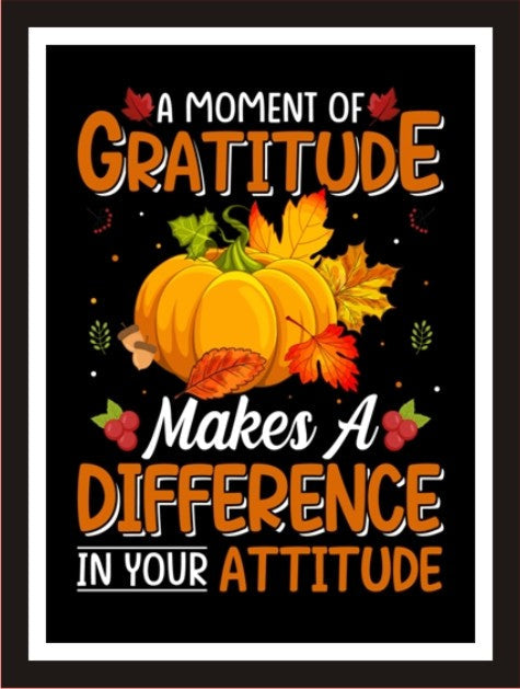 A moment of gratitude makes a difference in your attitude