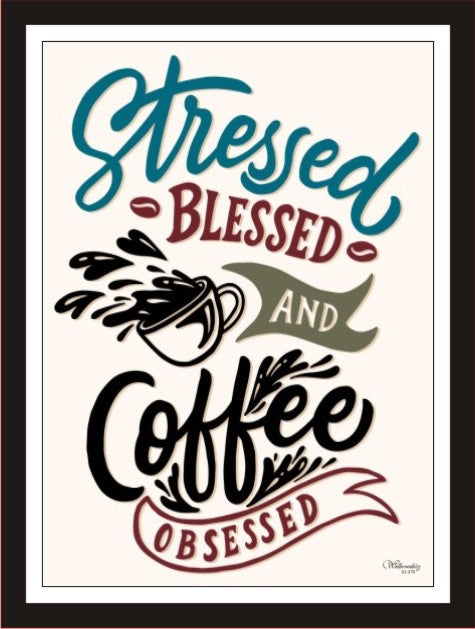 Stressed Blessed And Coffee Obsessed