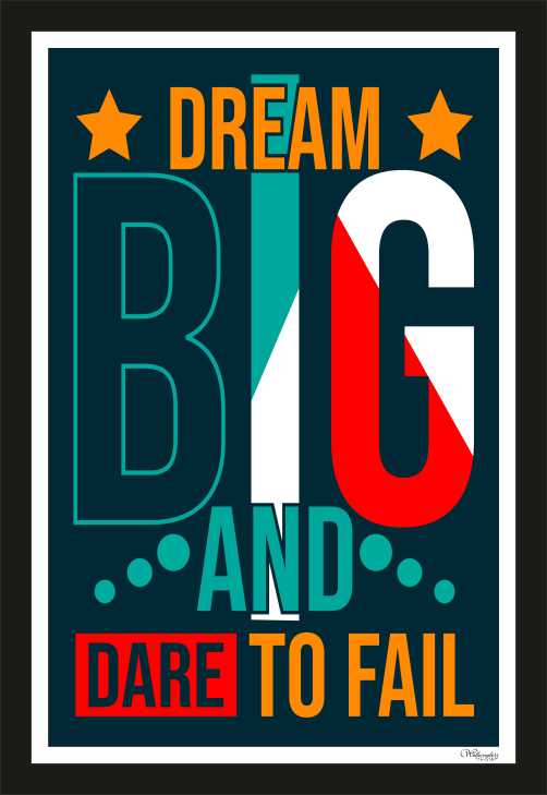 Dream Big And Dare To Fail