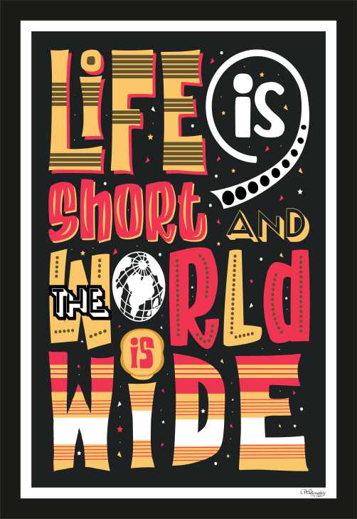 Life Is Short And The World Is Wide