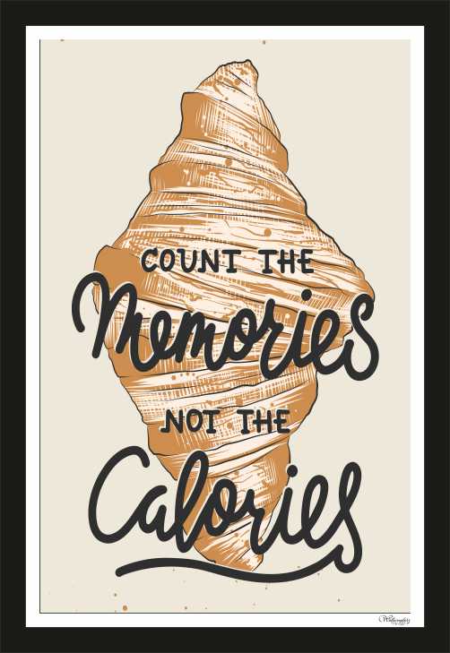 Count The Memories Not The Calories (1)
