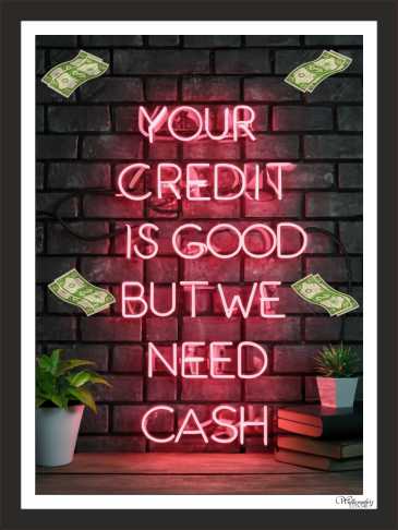 Your Credit Is Good But We Need Cash (1)