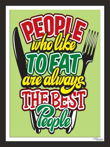 People Who Like To Eat Are Always The Best People