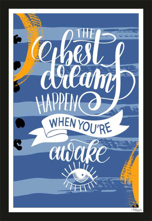 The best dreams happen when you are awake