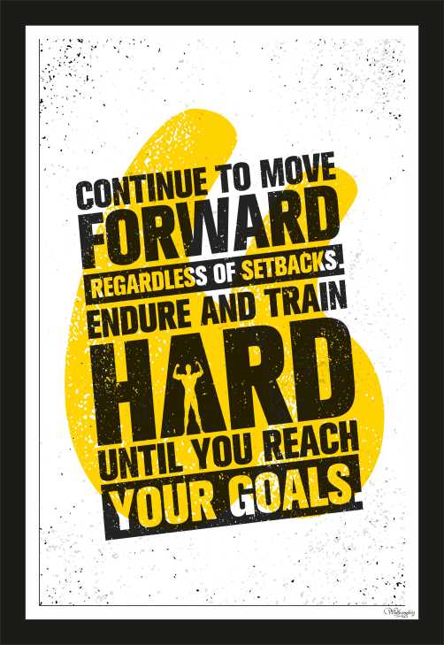 Continue to move forward regardless of setbacks ...