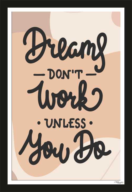 Dreams don't work unless you do