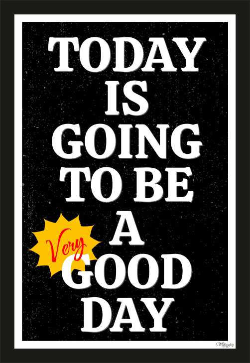 Today is going to be great day