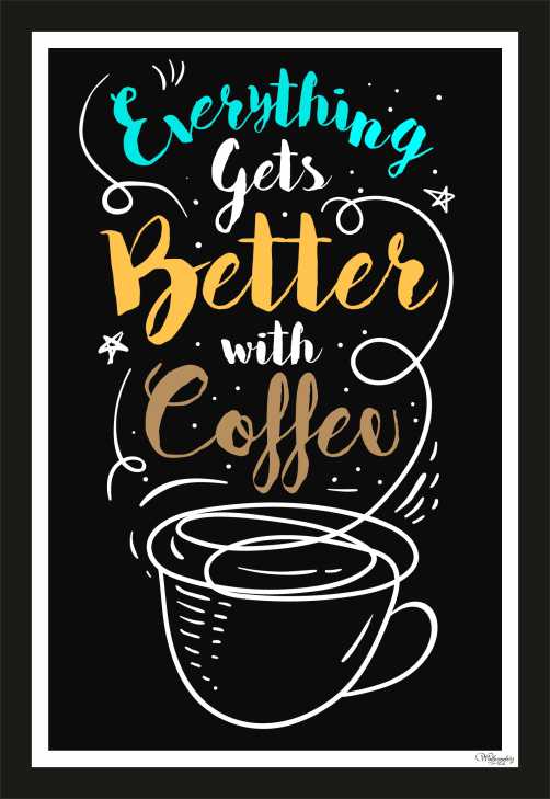 Everything Gets Better With Coffee
