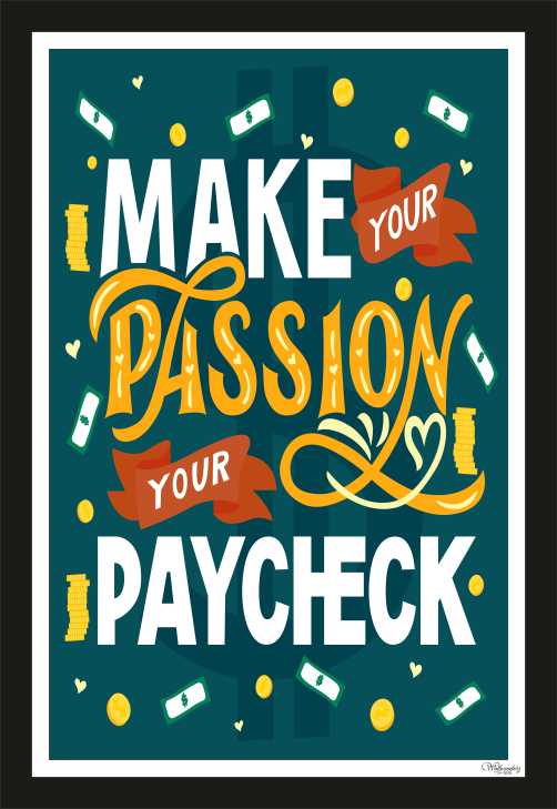 Make Your Passion Your Pay Check