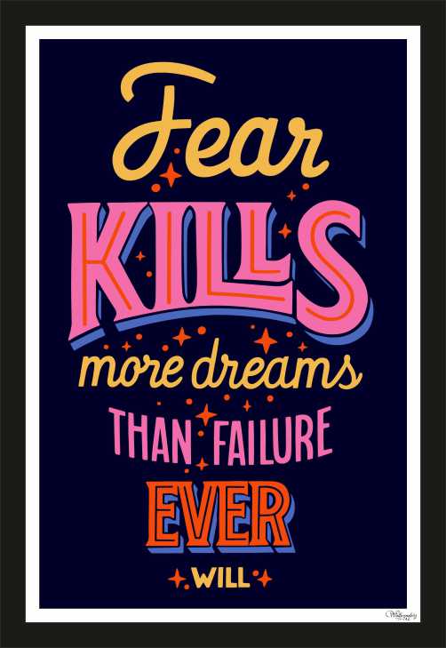 Fear Kills more dreams than failure ever will
