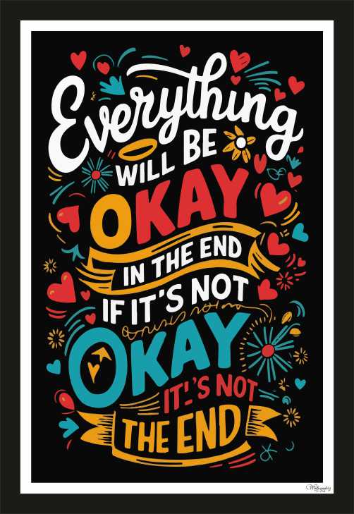 Everything will be okay in the end, if it's not ...