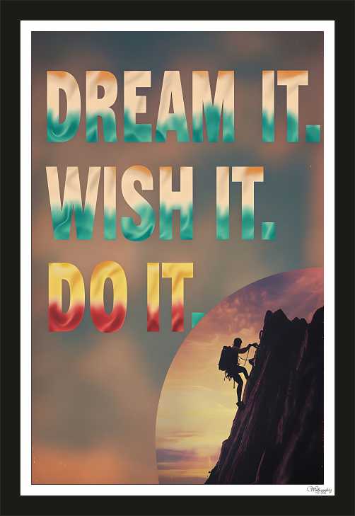 Dream it, wish it, do it. (3)