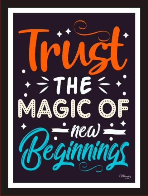 Trust The Magic Of New Beginnings
