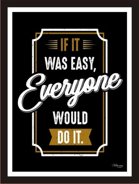 If It Was Easy, Everyone Would Do It