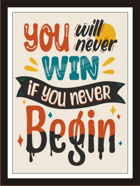 You will Never Win if you never begin