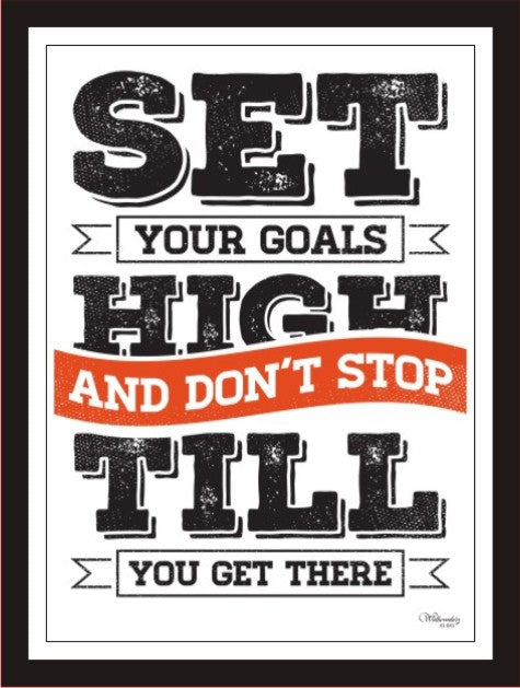 Set Your Goals High And Don'T Stop Til You Get There (White)