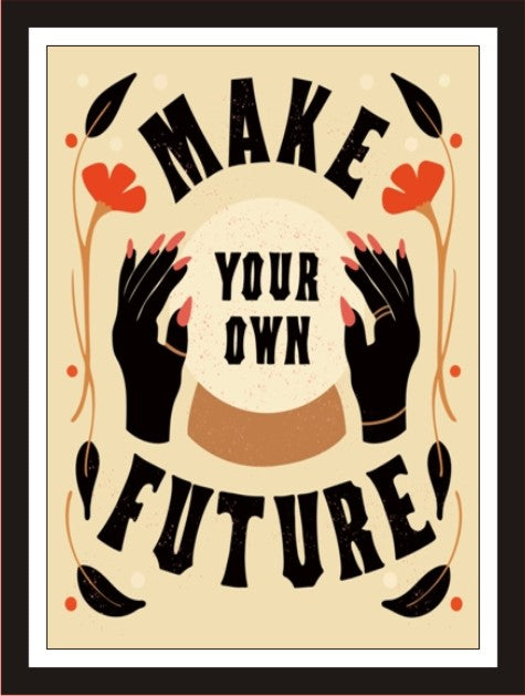 Make Your Own Future