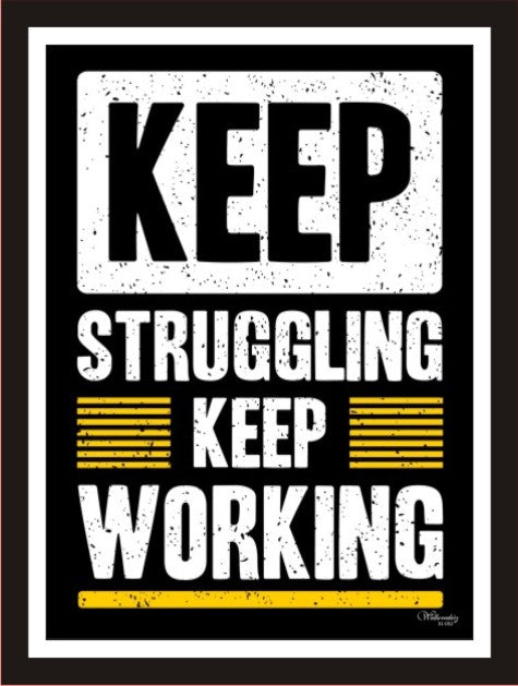 Keep Struggling And Keep Working