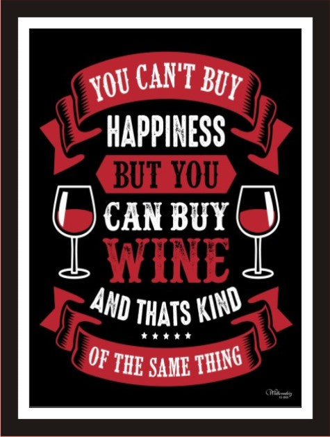 You Can'T Buy Happiness But You Can Buy Wine And That'S Kind...