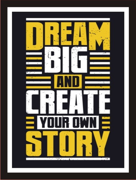 Dream Big And Create Your Own Story