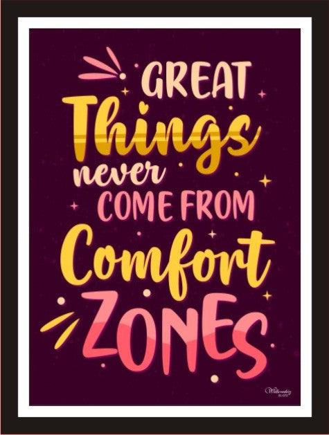 Great Things Never Come From Comfort Zones