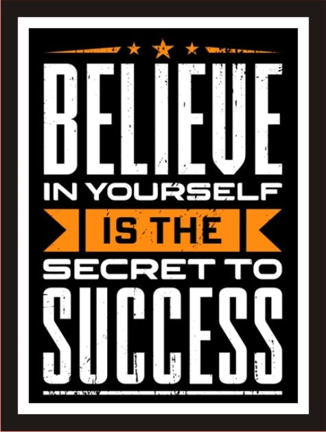Believe in yourself is the secret to Success