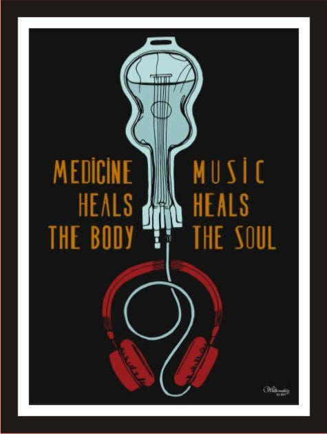 Medicine heals the body, Music heals the Soul